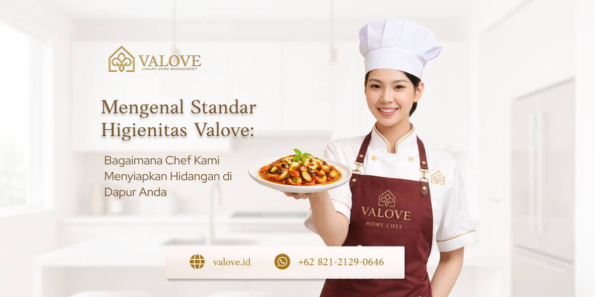 Standar Private chef Jakarta yang higienis? Valove sediakan live in chef & monthly chef profesional untuk dapur Anda. Jamin kebersihan & rasa bintang lima!